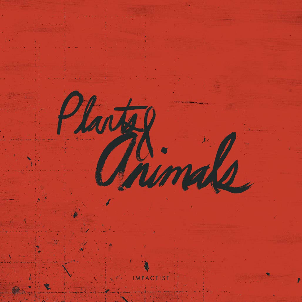 IMPACTIST PLANTS & ANIMALS - EP